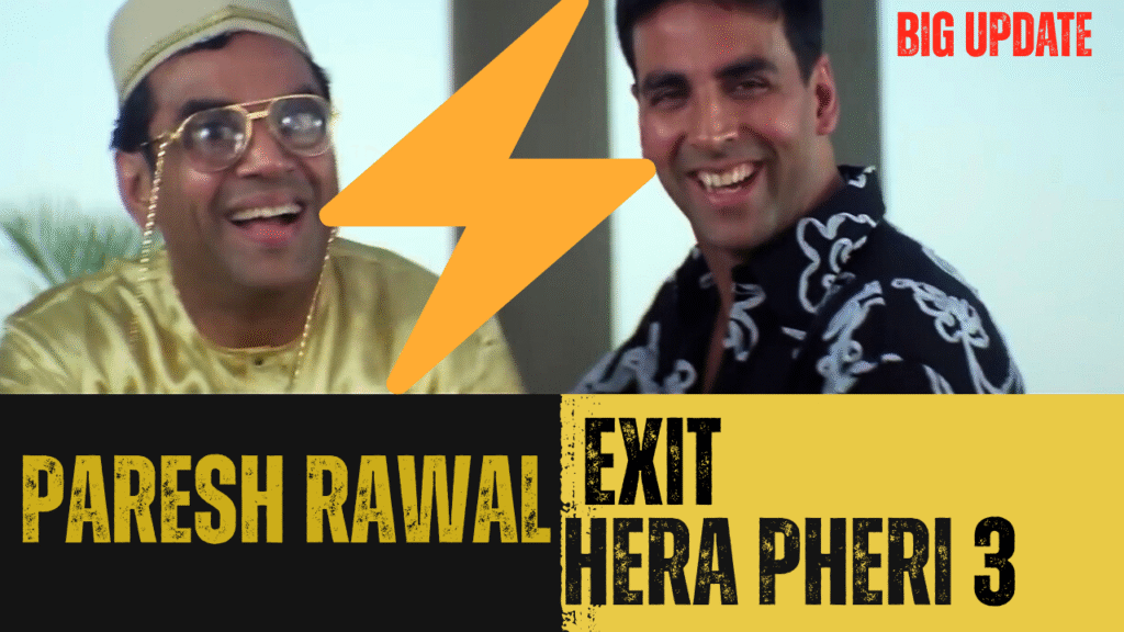 Paresh Rawal exit from Hera pheri 3
